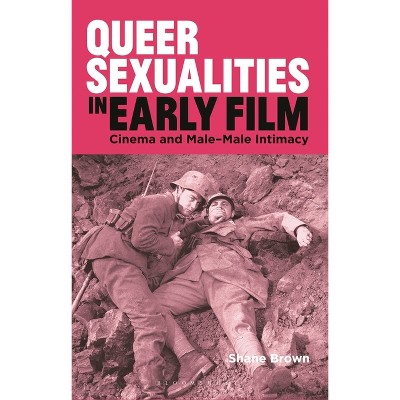 Queer Sexualities in Early Film - (Library of Gender and Popular Culture) by  Shane Brown (Paperback)