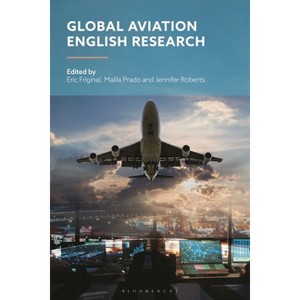Global Aviation English Research - by  Eric Friginal & Malila Prado & Jennifer Roberts (Hardcover) - 1 of 1