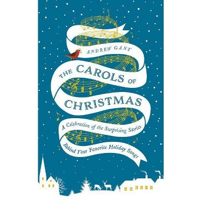  The Carols of Christmas - by  Andrew Gant (Hardcover) 