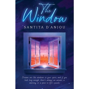 The Window - Special Edition - by  Santita D'Anjou (Paperback) - 1 of 1