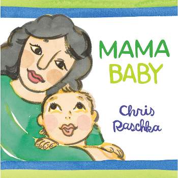 Mama Baby - by  Chris Raschka (Hardcover)