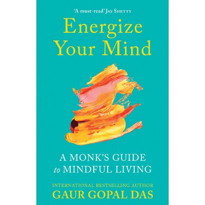 Energize Your Mind - by  Gaur Gopal Das (Paperback)