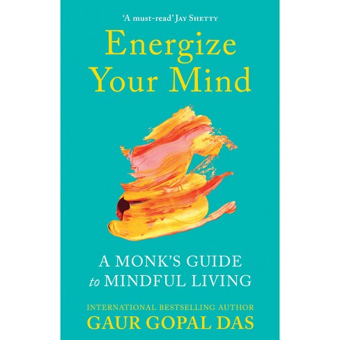 Energize Your Mind - By Gaur Gopal Das (paperback) : Target