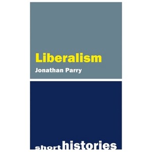 Liberalism - (Short Histories) by Jonathan Parry - 1 of 1