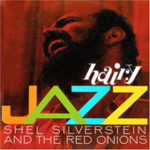 Shel Silverstein & the Red Onions - Hairy Jazz (CD) - 1 of 1