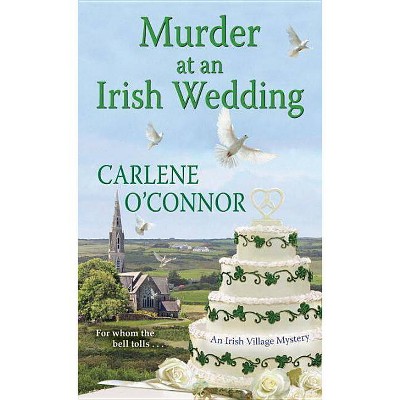 Murder at an Irish Wedding - (Irish Village Mystery) by  Carlene O'Connor (Paperback)