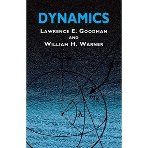 Dynamics - (Dover Civil and Mechanical Engineering) 3rd Edition by  Lawrence E Goodman & William H Warner (Paperback) - 1 of 1