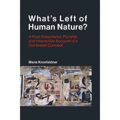 What's Left of Human Nature? - (Life and Mind: Philosophical Issues in Biology and Psycholog) by  Maria Kronfeldner (Paperback)