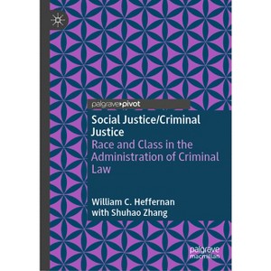 Social Justice/Criminal Justice - by  William C Heffernan (Hardcover) - 1 of 1