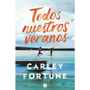 Todos Nuestros Veranos / Every Summer After - by  Carley Fortune (Paperback) - 1 of 1