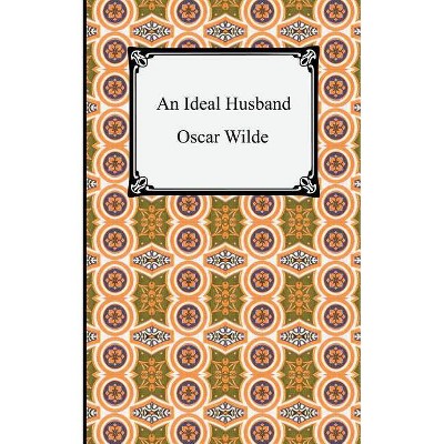 An Ideal Husband - by  Oscar Wilde (Paperback)