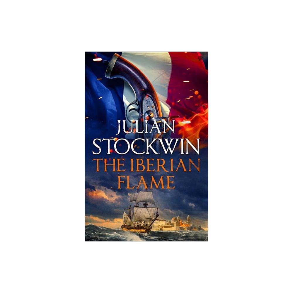 ISBN 9781473641037 product image for The Iberian Flame - (Thomas Kydd) by Julian Stockwin (Paperback) | upcitemdb.com