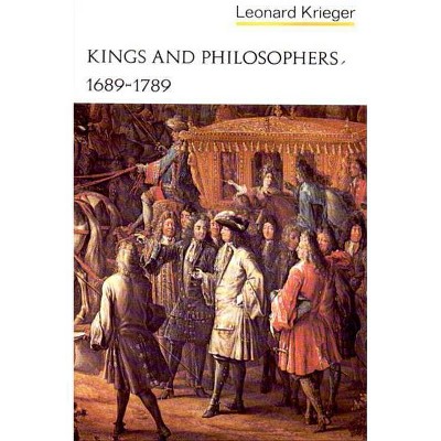 Kings and Philosophers, 1689-1789 - (Norton History of Modern Europe) by  Leonard Krieger (Paperback)