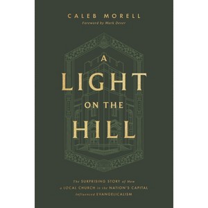 A Light on the Hill - by  Caleb Morell (Hardcover) - 1 of 1