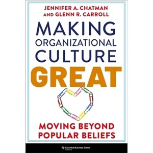 Making Organizational Culture Great - by Jennifer Chatman & Glenn R Carroll - 1 of 1