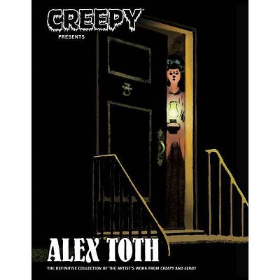 Creepy Presents Alex Toth - by  Alex Toth & Various (Hardcover)