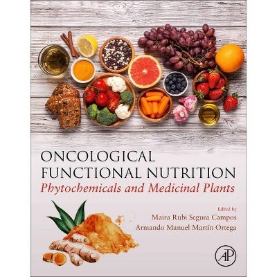 Oncological Functional Nutrition - by  Maira Rubi Segura Campos & Armando Manuel Martin Ortega (Paperback)