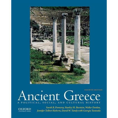 Ancient Greece - 4th Edition by  Sarah B Pomeroy & Stanley M Burstein & Walter Donlan & Jennifer Tolbert Roberts & David Tandy & Georgia Tsouvala