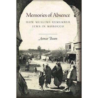 Memories of Absence - by  Aomar Boum (Paperback)