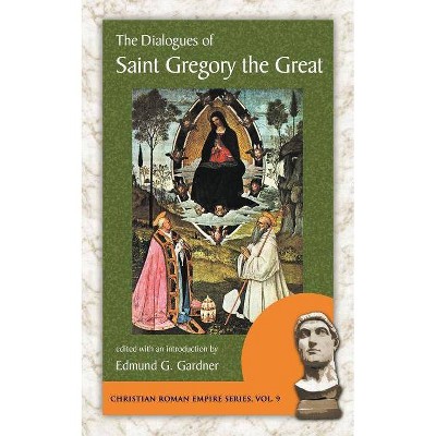 The Dialogues of Saint Gregory the Great - by  The Great Gregory the Great & Gregory (Paperback)