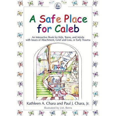 A Safe Place for Caleb - by  Kathleen a Chara & Paul J Chara (Paperback)
