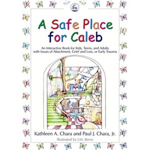 A Safe Place for Caleb - by  Kathleen a Chara & Paul J Chara (Paperback) - 1 of 1