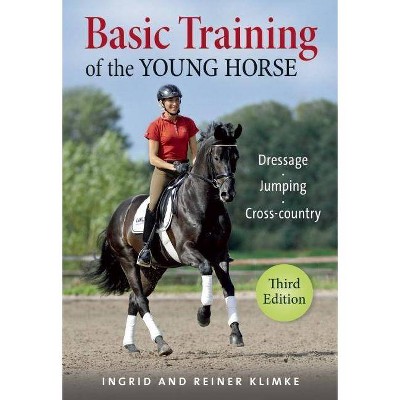 Basic Training of the Young Horse - 3rd Edition by  Ingrid Klimke & Reiner Klimke (Paperback)