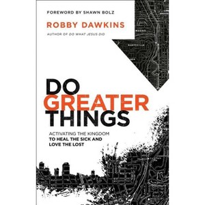Do Greater Things - by  Robby Dawkins (Paperback) - 1 of 1