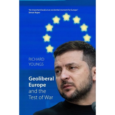 Geoliberal Europe and the Test of War - by  Richard Youngs (Paperback)