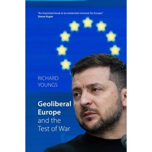 Geoliberal Europe and the Test of War - by  Richard Youngs (Paperback) - 1 of 1