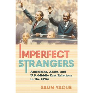 Imperfect Strangers - (United States in the World) by  Salim Yaqub (Hardcover) - 1 of 1