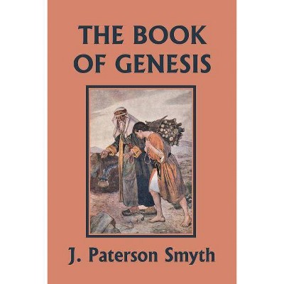 The Book of Genesis (Yesterday's Classics) - (Bible for School and Home) by  J Paterson Smyth (Paperback)