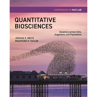 Quantitative Biosciences Companion in MATLAB - by  Joshua S Weitz & Bradford Taylor (Paperback)