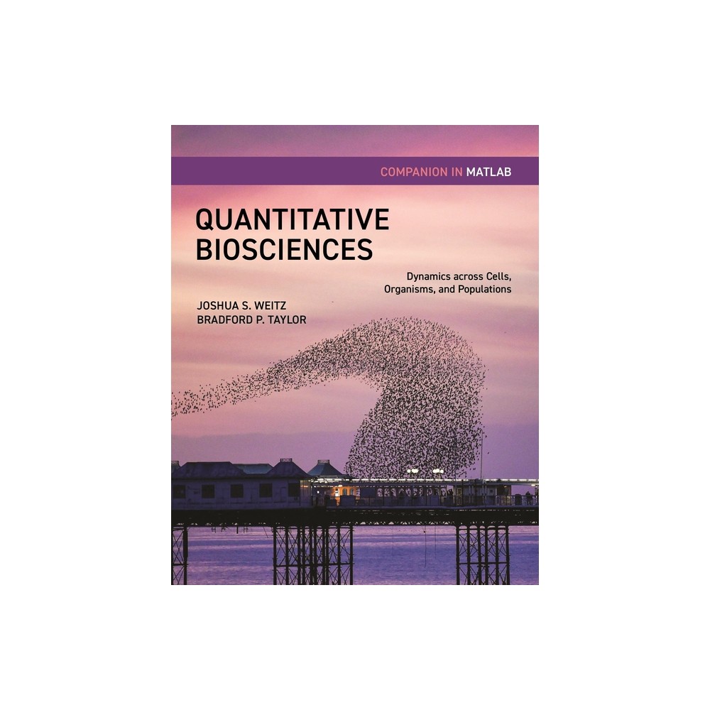 Quantitative Biosciences Companion in MATLAB - by Joshua S Weitz & Bradford Taylor (Paperback)