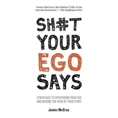 Sh#t Your Ego Says - by  James McCrae (Paperback)