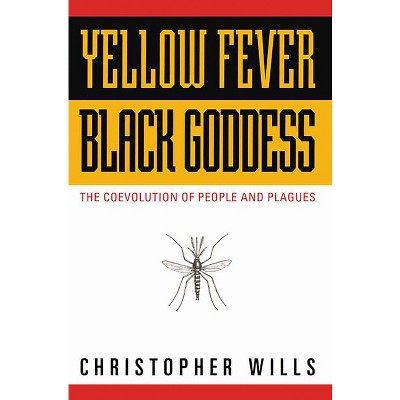 Yellow Fever, Black Goddess - (Helix Book) by  Christopher Wills (Paperback)