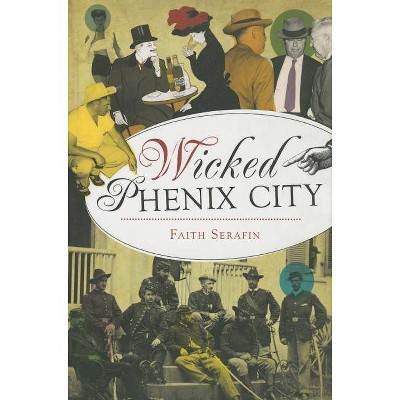 Wicked Phenix City - by  Faith Serafin (Paperback)
