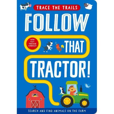 Follow That Tractor! - (Trace the Trails) by  Georgie Taylor (Board Book)