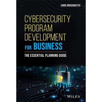 Cybersecurity Program Development For Business - By Chris Moschovitis 