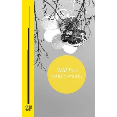 Wakey, Wakey - by  Will Eno (Paperback)