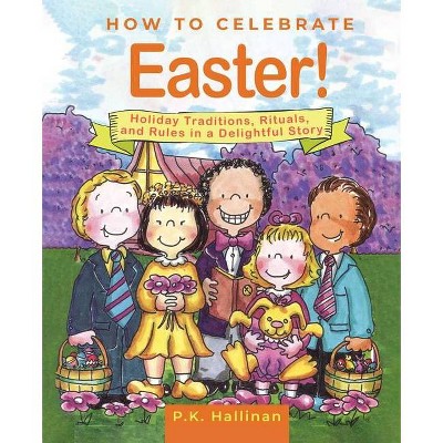 How to Celebrate Easter! - by  P K Hallinan (Hardcover)