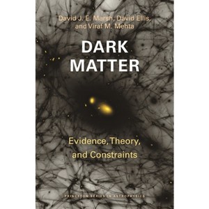 Dark Matter - (Princeton Astrophysics) by David J E Marsh & David Ellis & Viraf M Mehta - 1 of 1