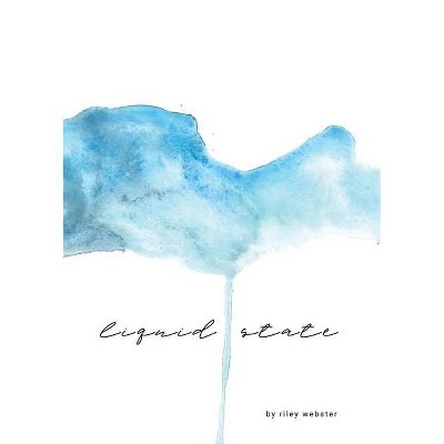 Liquid State - by  Riley Webster (Paperback)