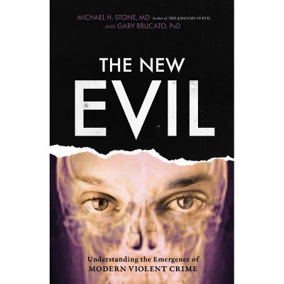 The New Evil - by  Michael H Stone MD & Gary Brucato (Paperback)