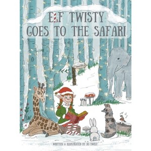 Elf Twisty goes to the Safari - by  Jo Twist (Hardcover) - 1 of 1