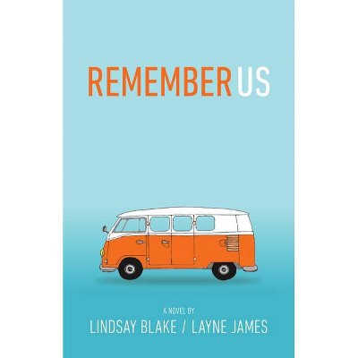 Remember Us - by  Lindsay Blake & Layne James (Paperback)