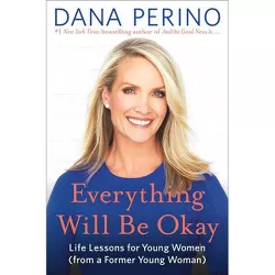 Everything Will Be Okay - by Dana Perino