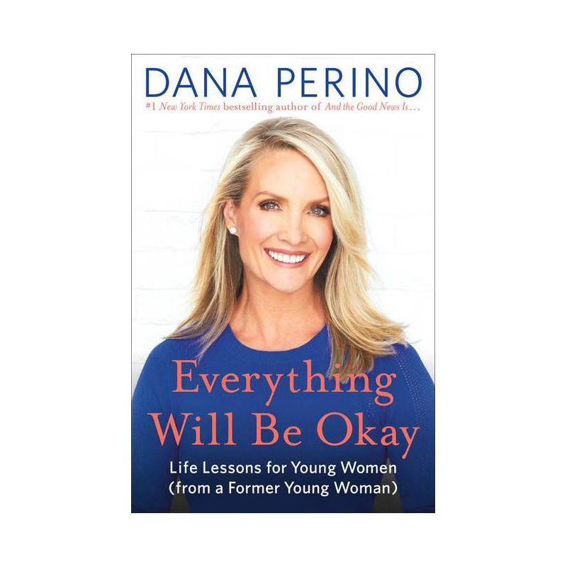 Everything Will Be Okay - by Dana Perino, 1 of 2