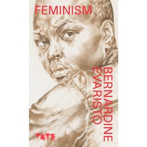 Feminism - by  Bernardine Evaristo (Paperback) - 1 of 1