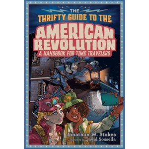 The Thrifty Guide to the American Revolution - (Thrifty Guides) by  Jonathan W Stokes (Hardcover) - 1 of 1